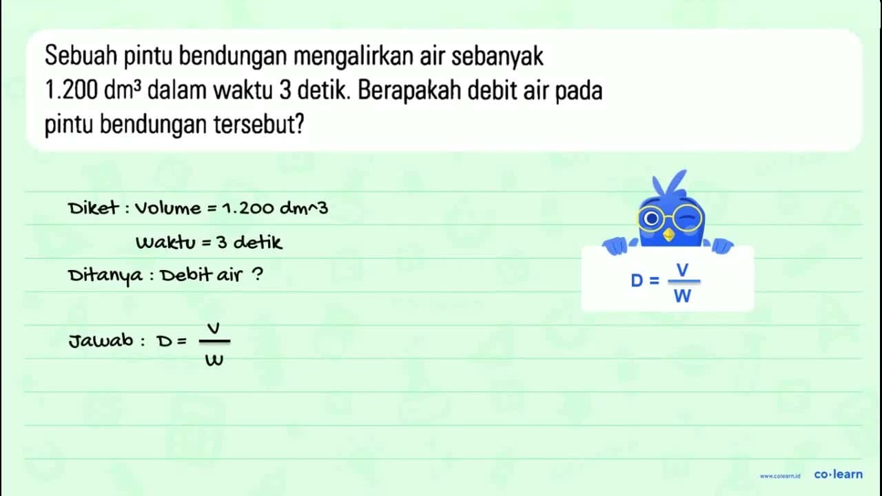 Sebuah pintu bendungan mengalirkan air sebanyak 1.200 dm^3