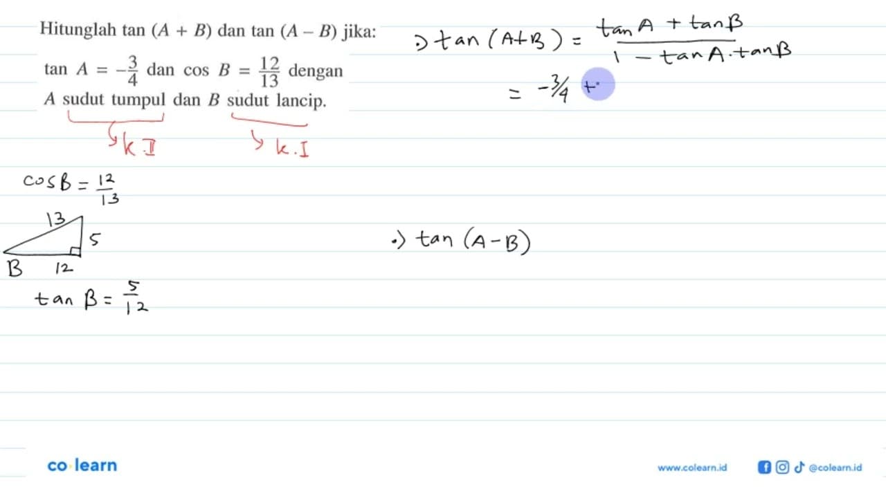 Hitunglah tan (A+B) dan tan(A-B) jika: tan A=-3/4 dan cos