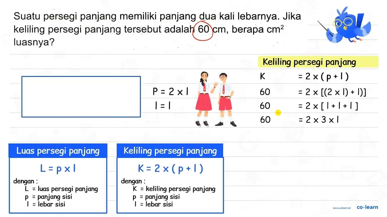 Suatu persegi panjang memiliki panjang dua kali lebarnya.