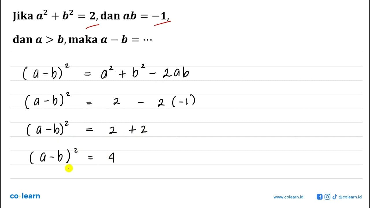 Jika a^2+b^2=2, dan ab=-1, dan a>b, maka a-b=...