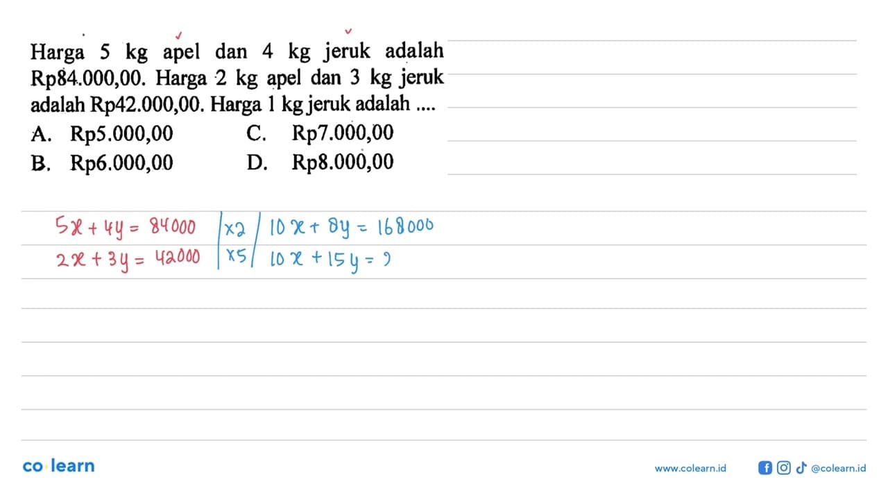 Harga 5 kg apel dan 4 kg jeruk adalah Rp84.000,00. Harga 2