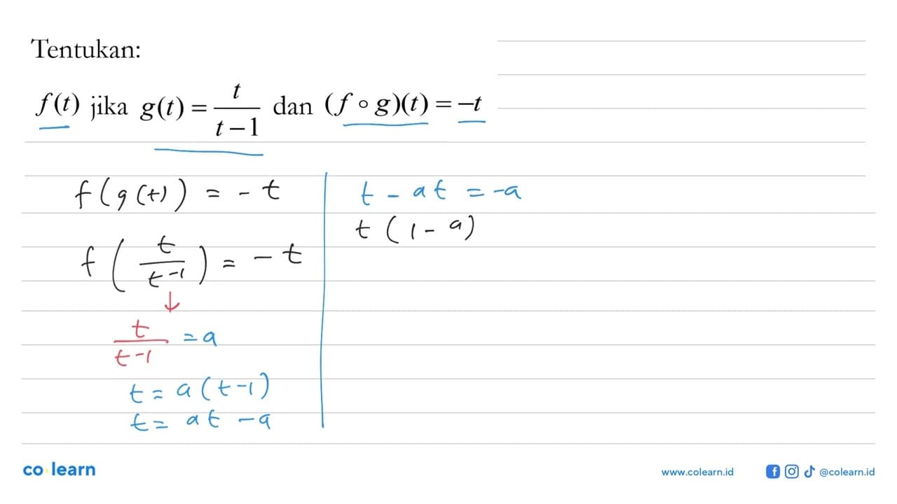 Tentukan: f(t) jika g(t)=t/(t-1) dan (fog)(t)=-t