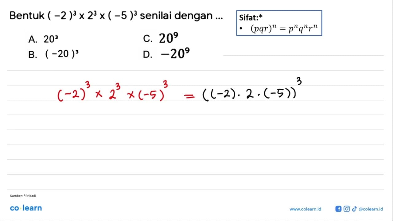 Bentuk (-2)^3 x 2^3 x (-5)^3 senilai dengan ...