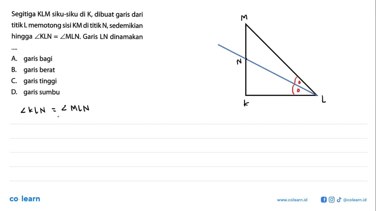 Segitiga KLM siku-siku di K, dibuat garis dari titik L
