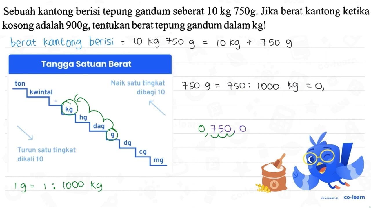 Sebuah kantong berisi tepung gandum seberat 10 kg 750 (~g)