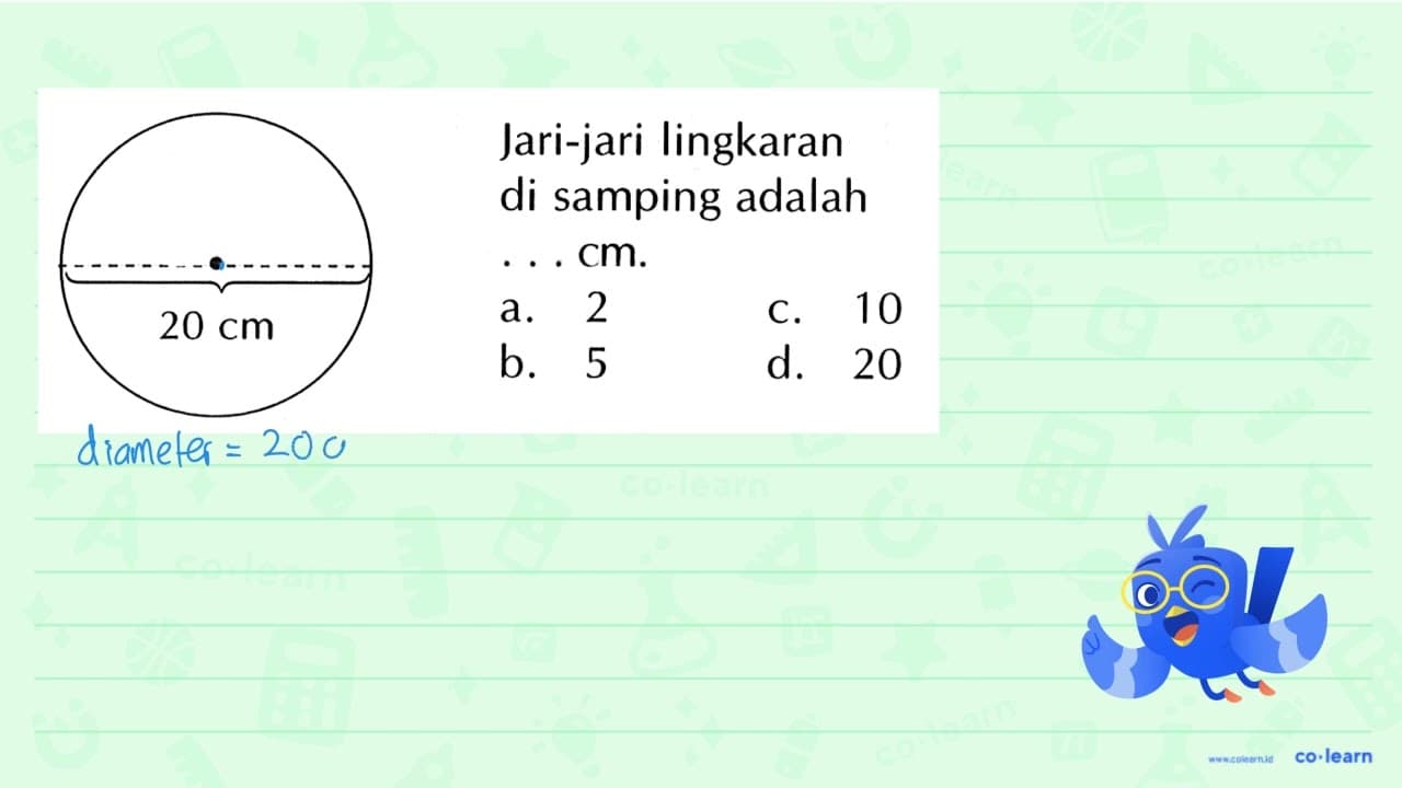 Jari-jari lingkaran di samping adalah ... cm.20 cm