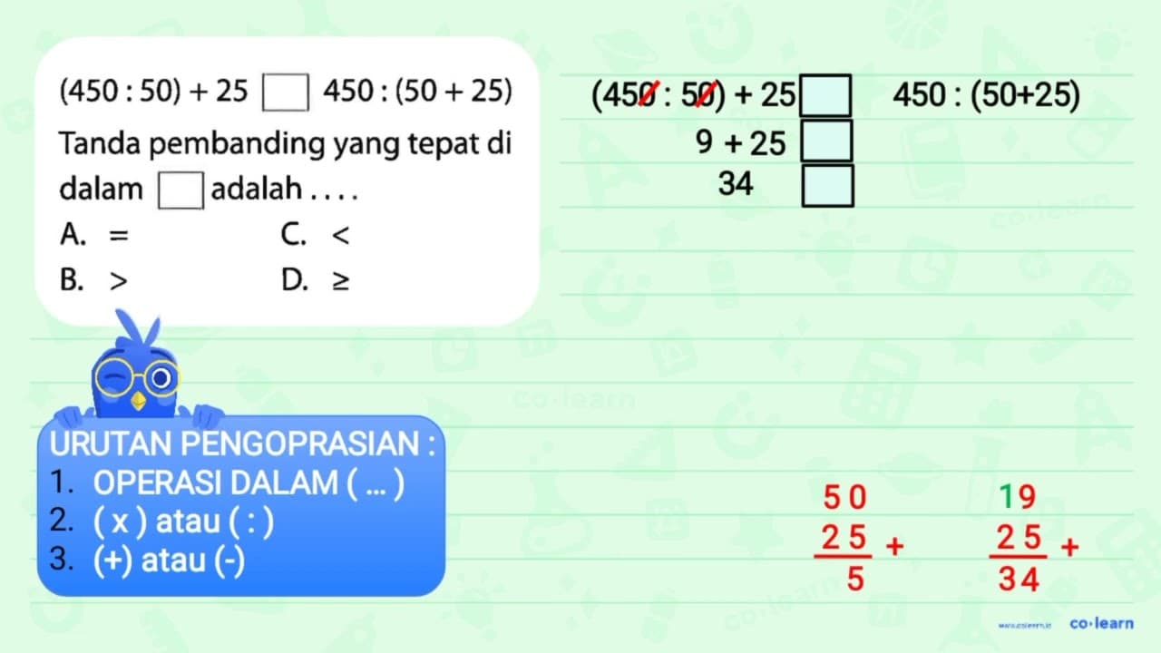 (450/ 50) + 25 persegi 450 : (50+25) Tanda pembanding yang