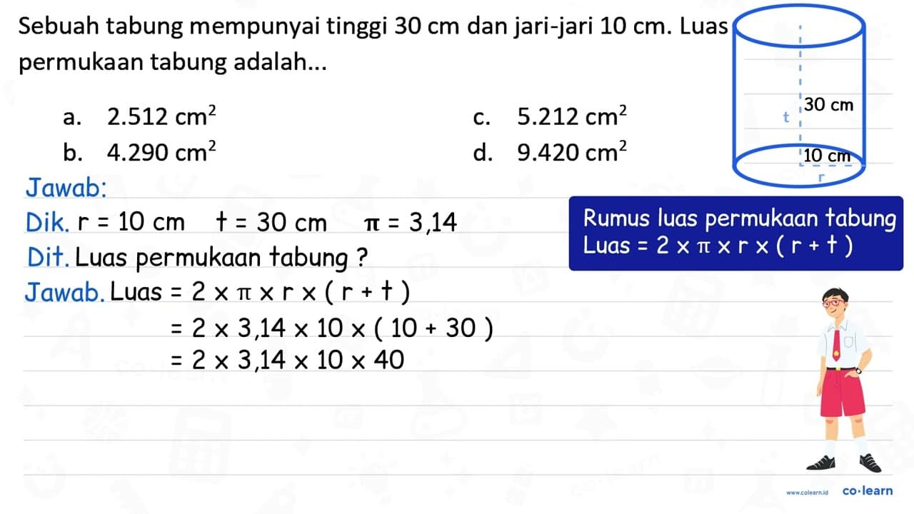 Sebuah tabung mempunyai tinggi 30 cm dan jari-jari 10 cm .