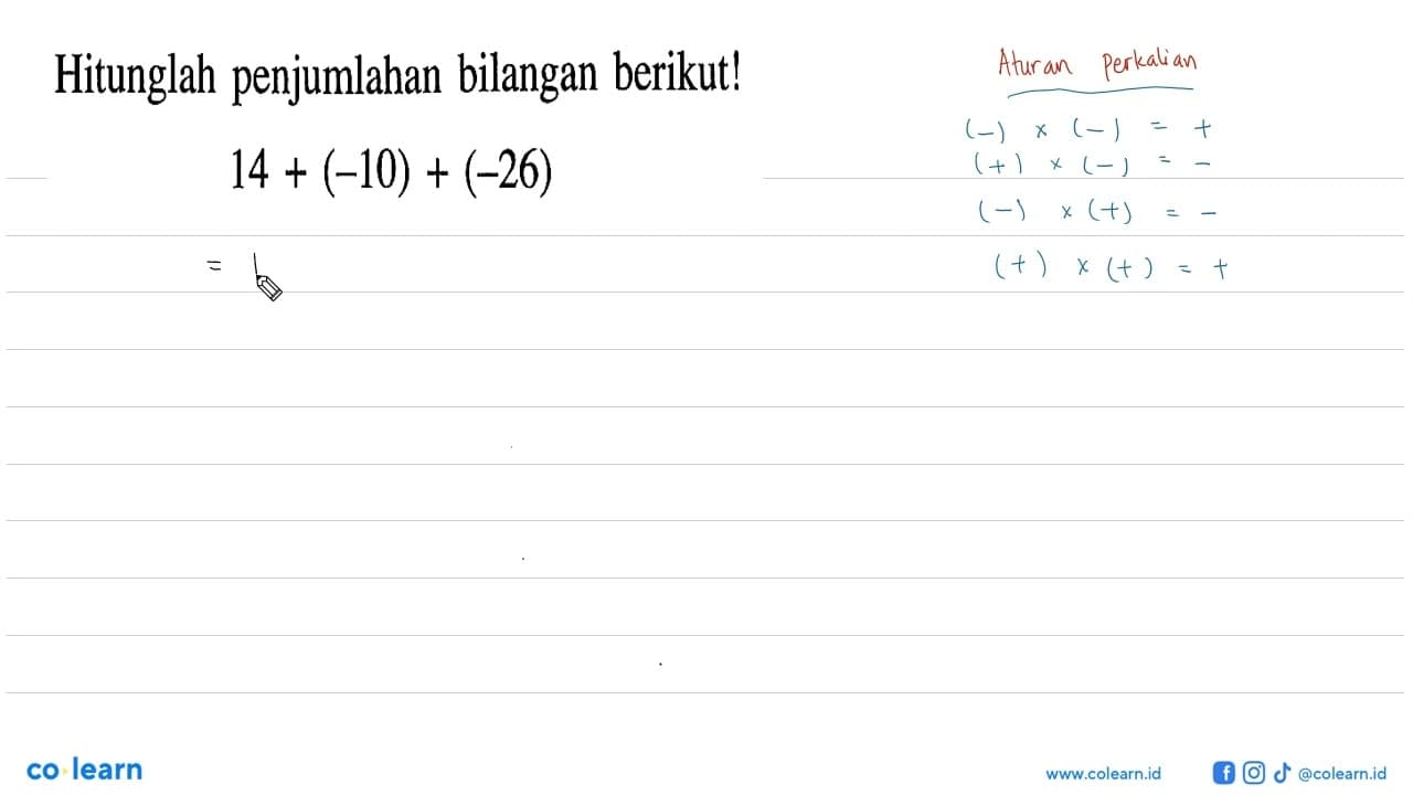 Hitunglah penjumlahan bilangan berikut! 14 (-10)+ (-26)