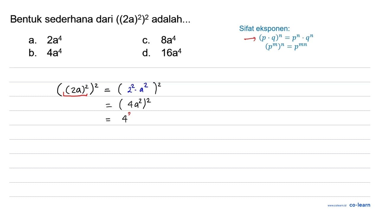 Bentuk sederhana dari ((2 a)^(2))^(2) adalah... a. 2 a^(4)