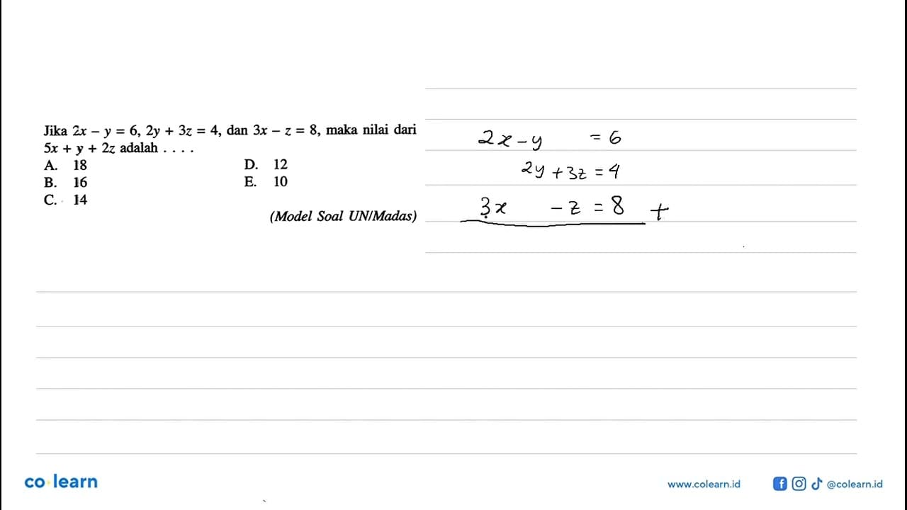 Jika 2x-y=6, 2y+3z=4, dan 3x-z= 8maka nilai dari 5x+y+2z