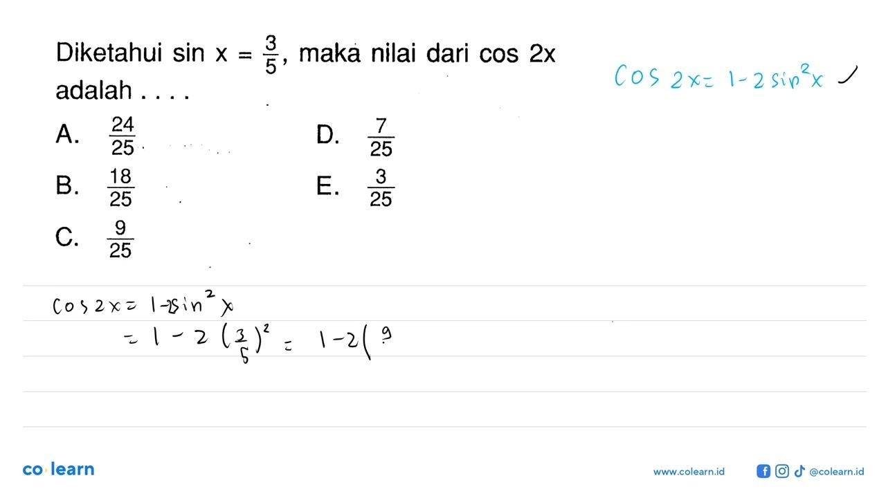 Diketahui sin x=3/5, maka nilai dari cos 2x adalah ....