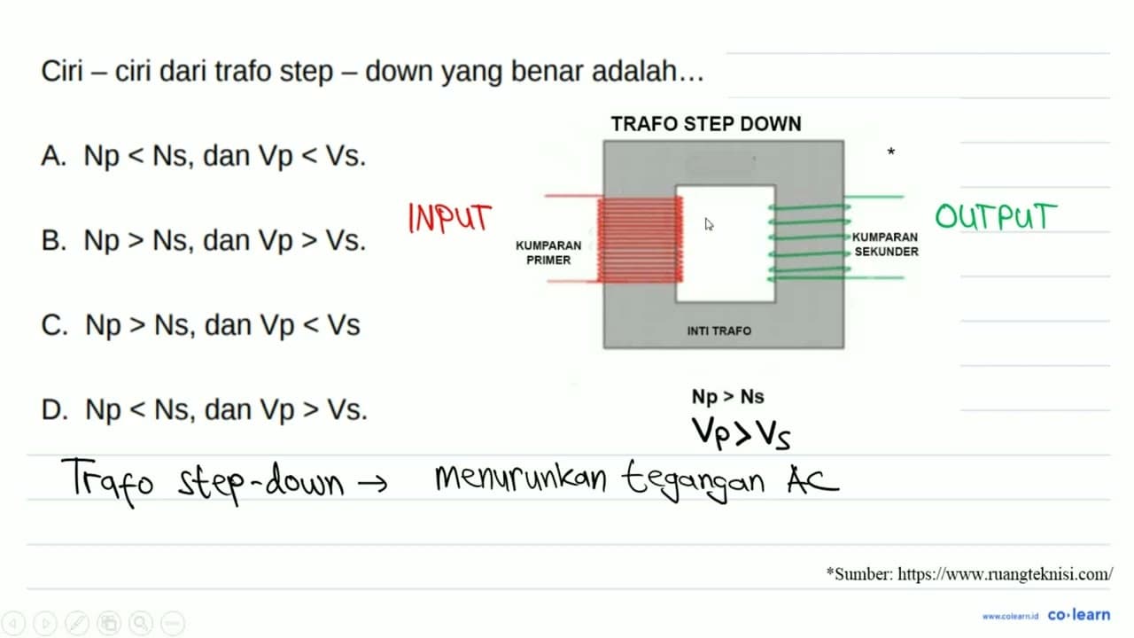 Ciri-ciri dari trafo step-down yang benar adalah...