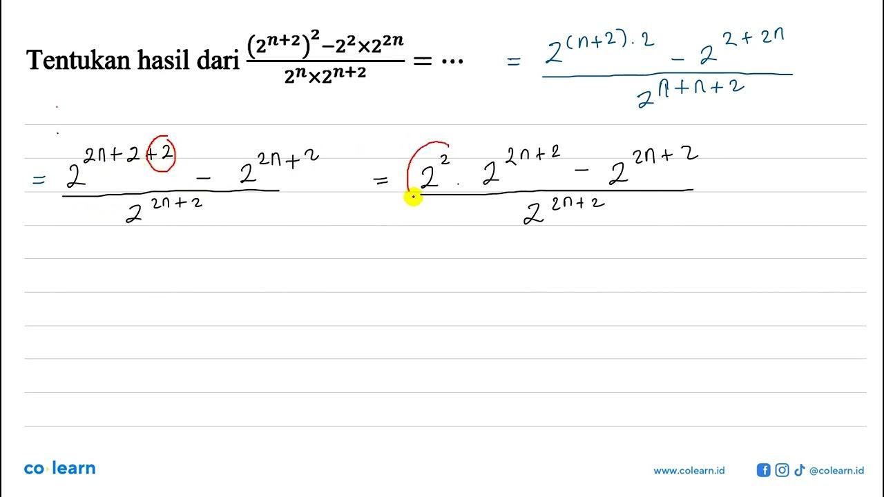 Tentukan hasil dari (2^(x+2)-2^2 x 2^2n)/(2^n x 2^(n+2))=