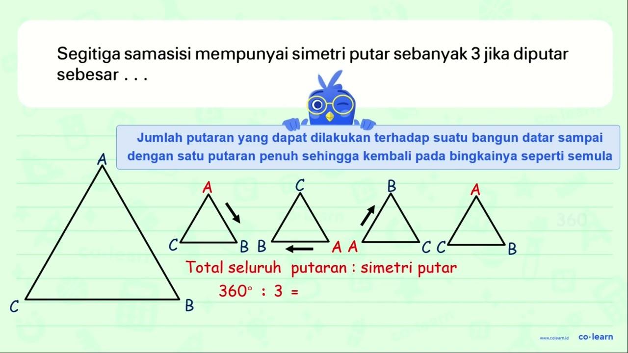 Segitiga sama sisi mempunyai simetri putar sebanyak 3 jika