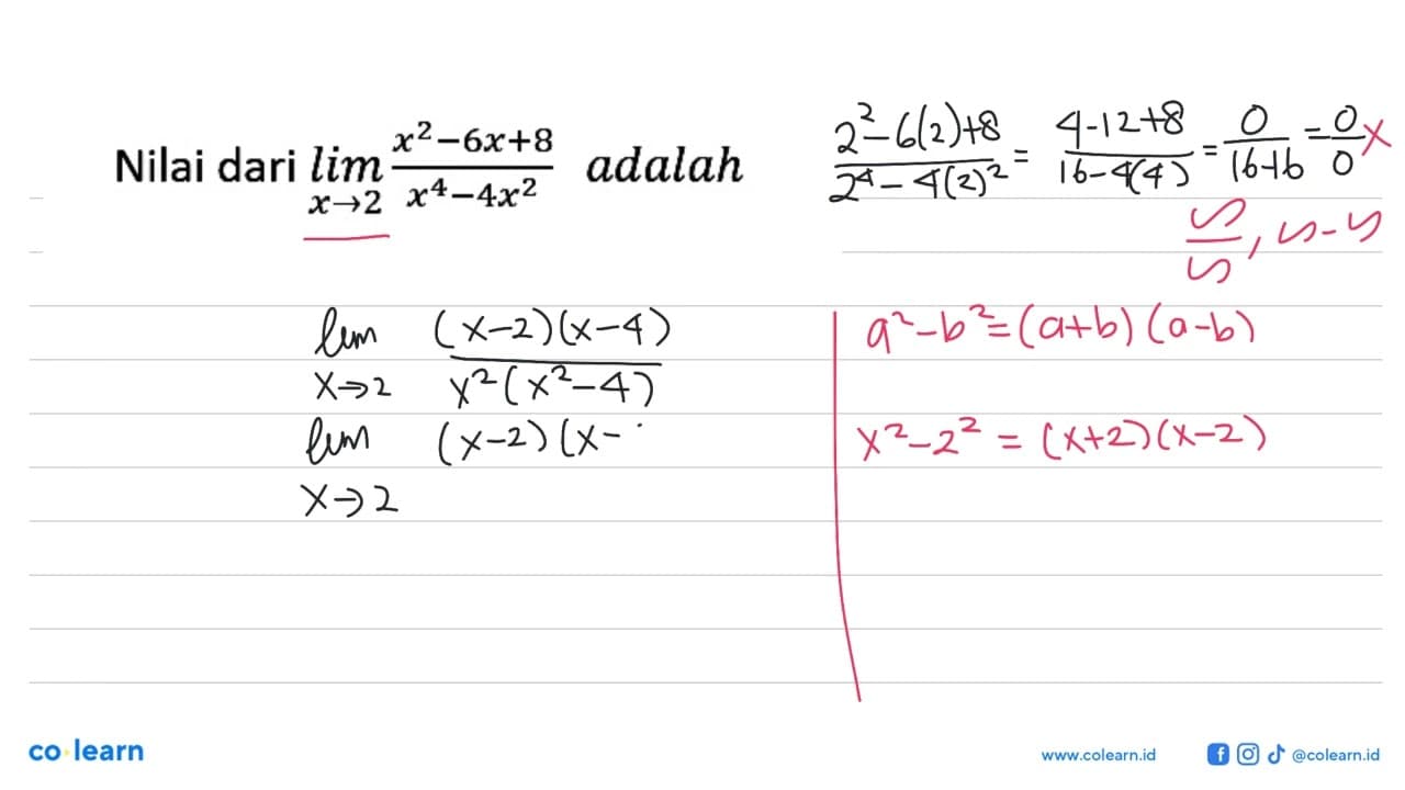 Nilai dari lim x ->2 (x^2-6x+8)/(x^4-4x^2) adalah