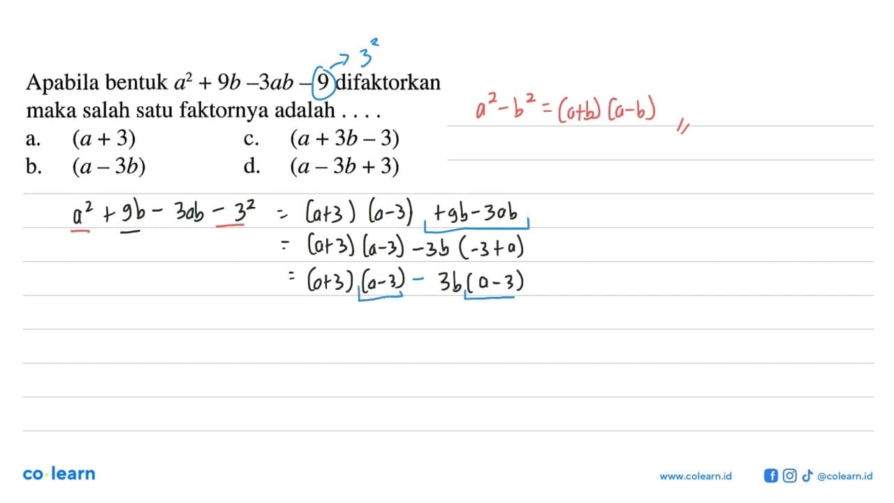 Apabila bentuk a^2 + 9b - 3ab - 9 difaktorkan maka salah