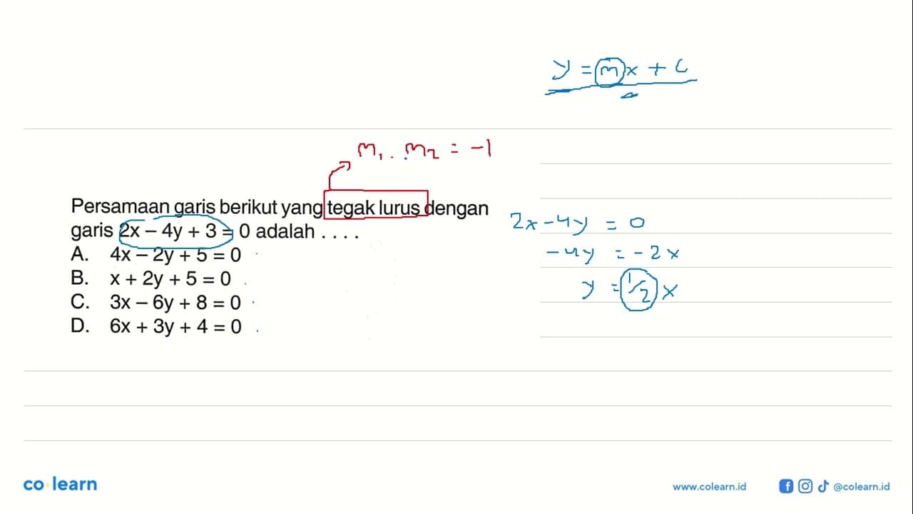 Persamaan garis berikut yang tegak lurus dengan garis 2x -