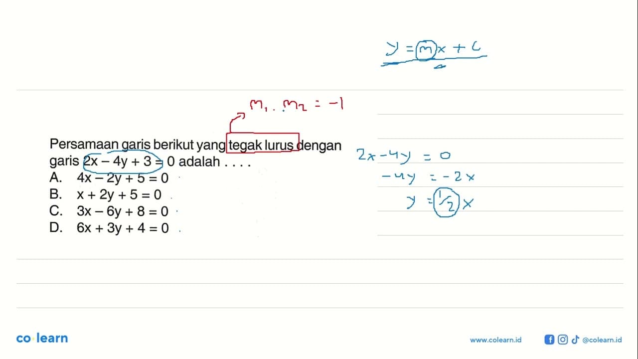 Persamaan garis berikut yang tegak lurus dengan garis 2x -