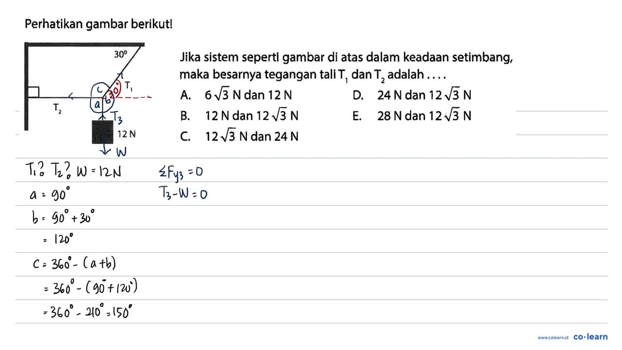 Perhatikan gambar berikut! 30 T1 T2 12N Jika sistem sepertl