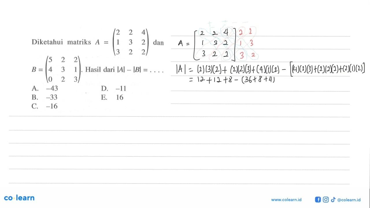 Diketahui matriks A=(2 2 4 1 3 2 3 2 2) dan B=(5 2 2 4 3 1