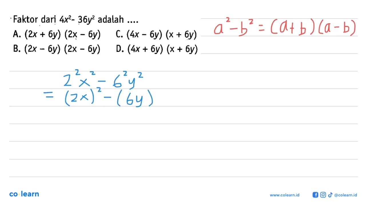 Faktor dari 4x^2 - 36y^2 adalah.... A. (2x + 6y)(2x - 6y)