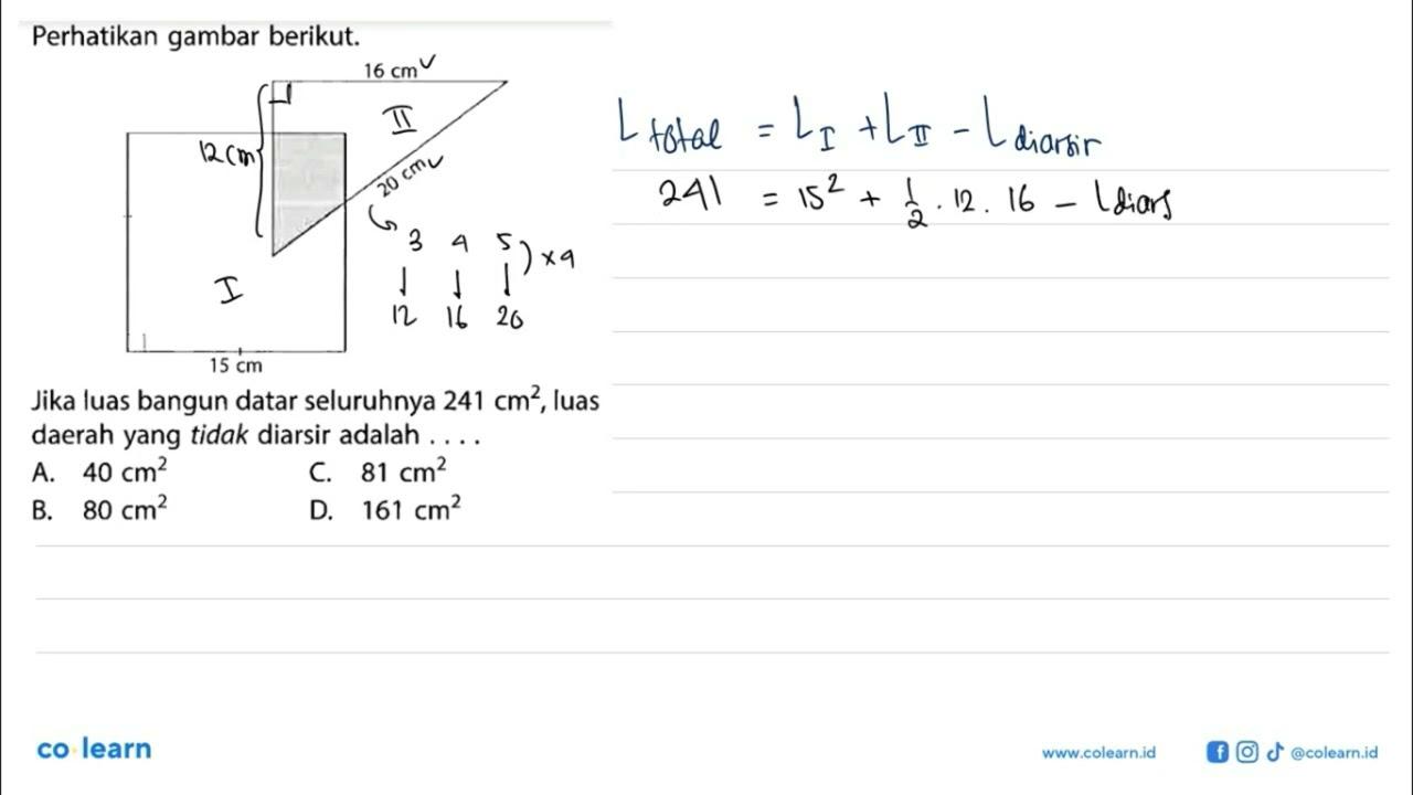 Perhatikan gambar berikut.16 cm20 cm15 cmJika luas bangun