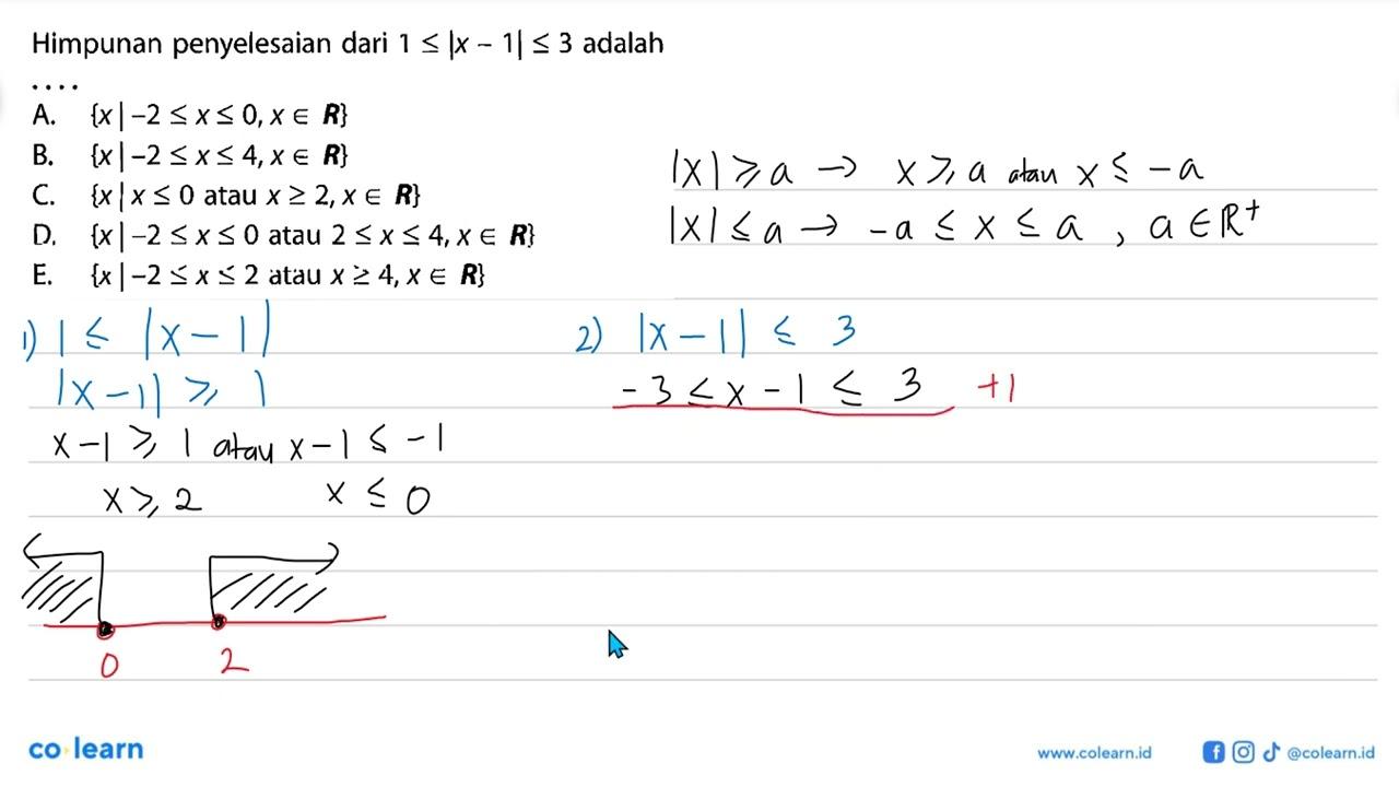 Himpunan penyelesaian dari 1<=|x-1|<=3 adalah . . . .