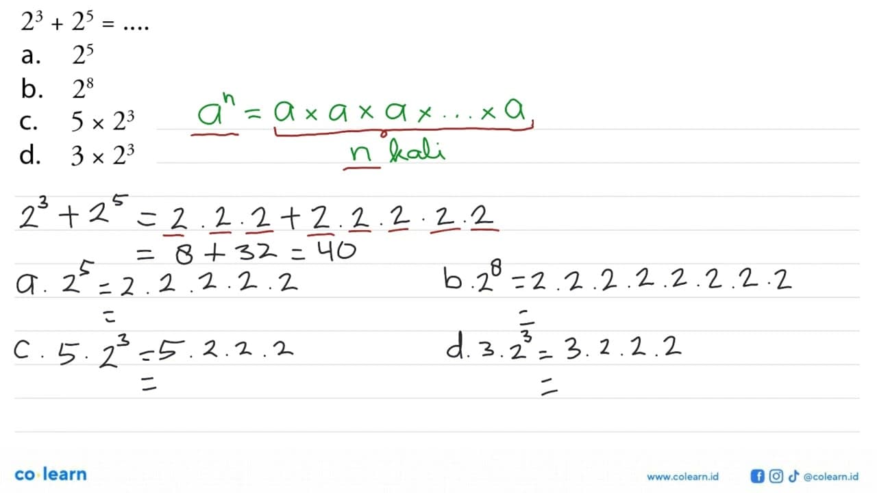 2^3+2^5= ... a. 2^5 b. 2^8 c. 5 x 2^3 d. 3 x 2^3