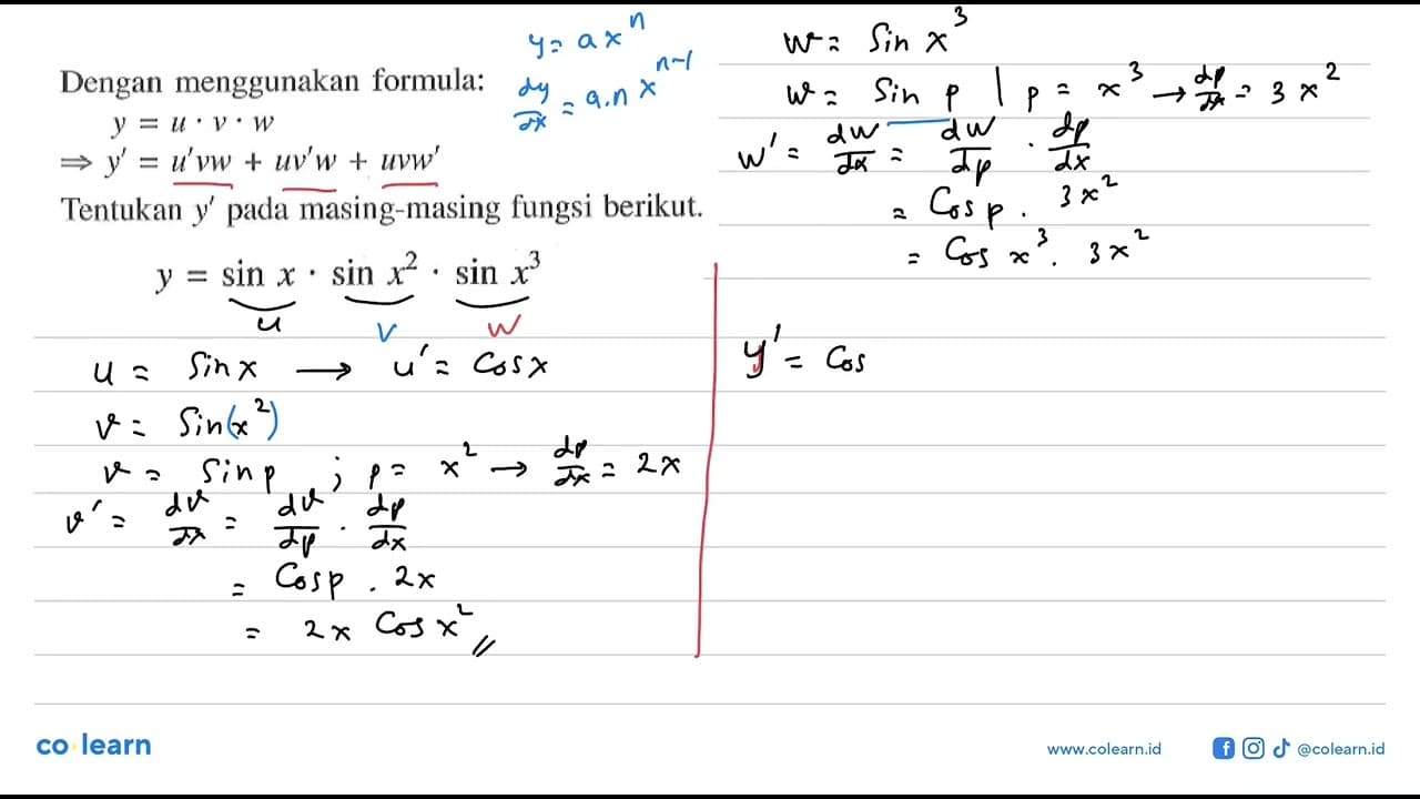 Dengan menggunakan formula: y=u.v.w y'=u'vw+uv'w+uvw'.