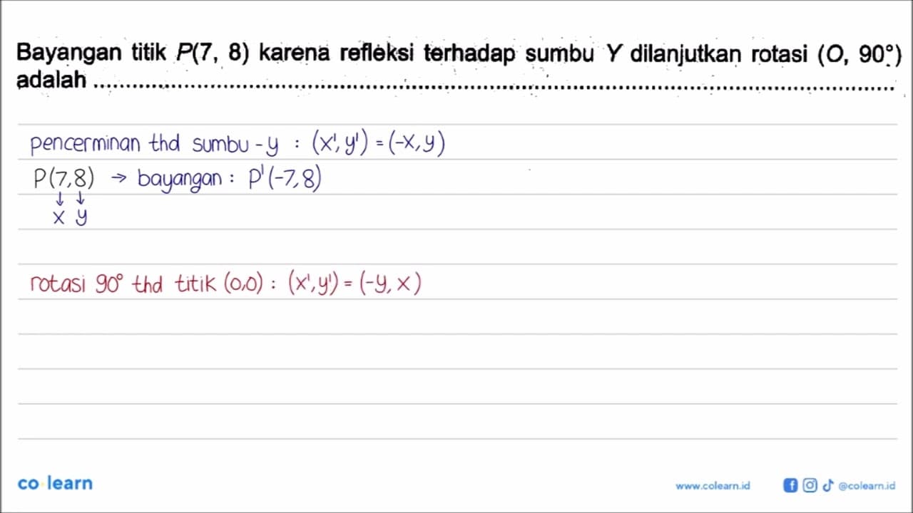 Bayangan titik P(7,8) karena refleksi terhadap sumbu Y