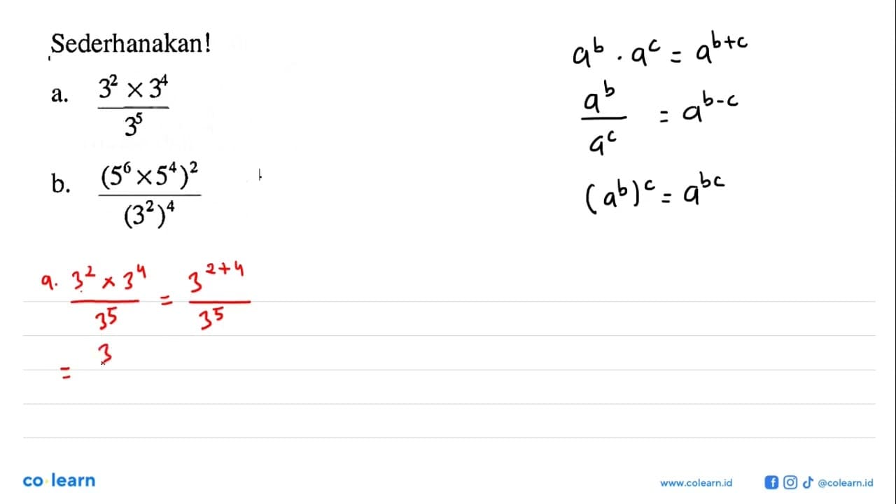 Sederhanakan! a. (3^2 x 3^4)/3^5 b. ((5^6 x