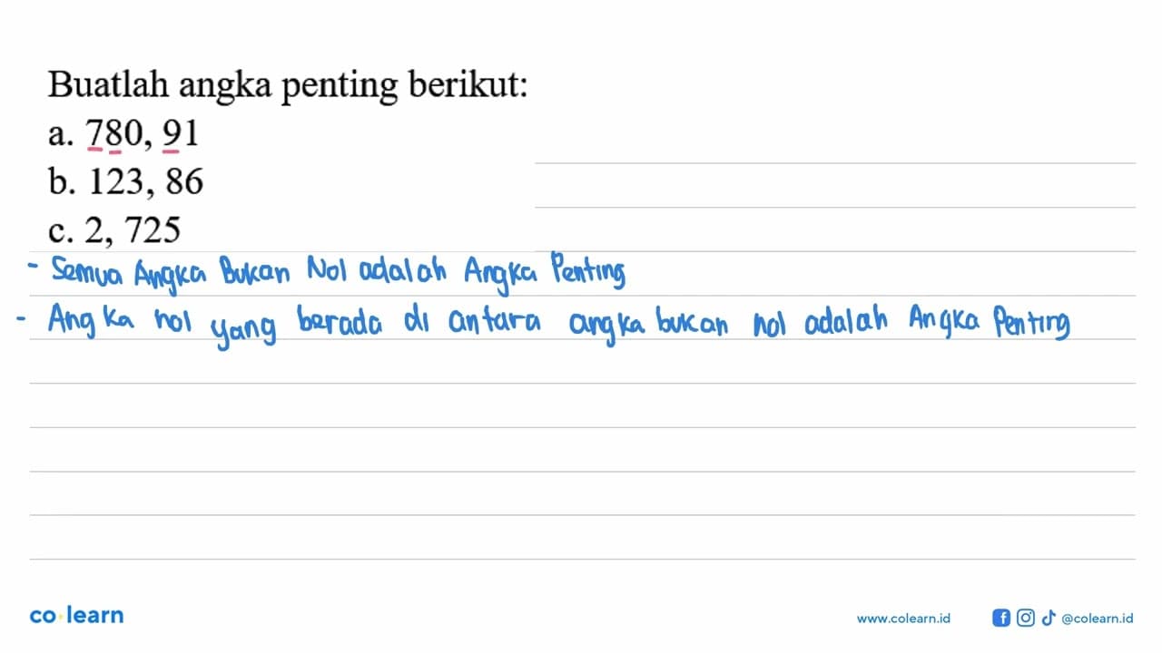 Buatlah angka penting berikut: a. 780,91 b. 123,86 c. 2,725