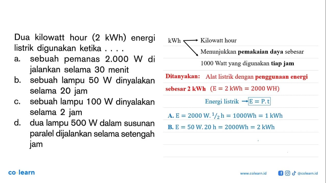 Dua kilowatt hour (2 kWh) energi listrik digunakan ketika .