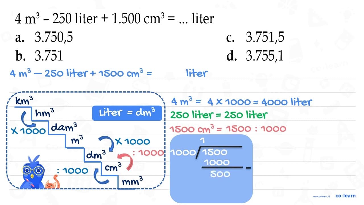 4 m^3 - 250 liter + 1.500 cm^3 = ... liter