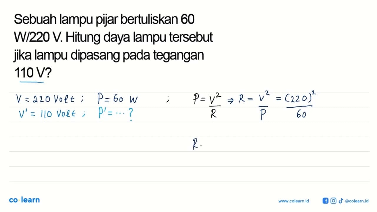 Sebuah lampu pijar bertuliskan 60 W/22O V. Hitung daya