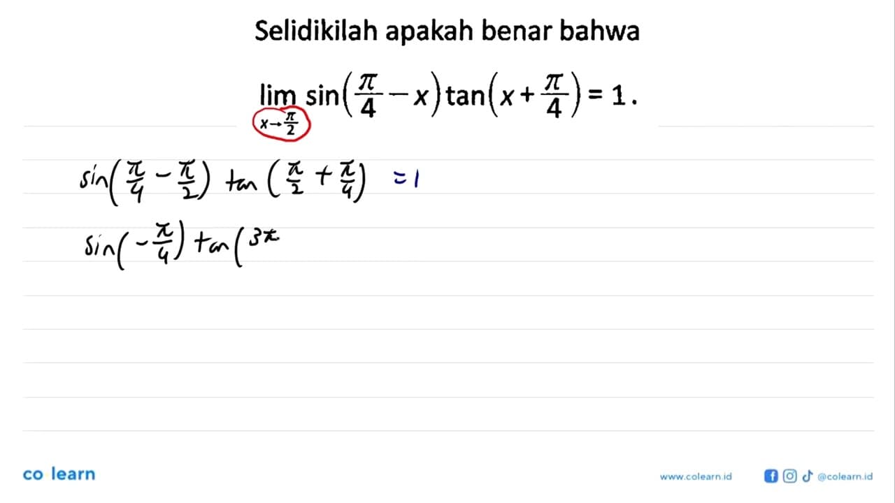 Selidikilah apakah benar bahwa lim x-> pi/2 sin(pi/4 - x)