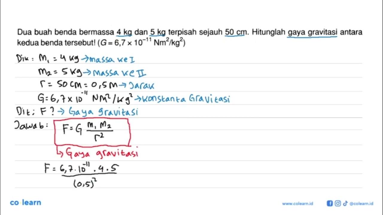 Dua buah benda bermassa 4 kg dan 5 kg terpisah sejauh 50