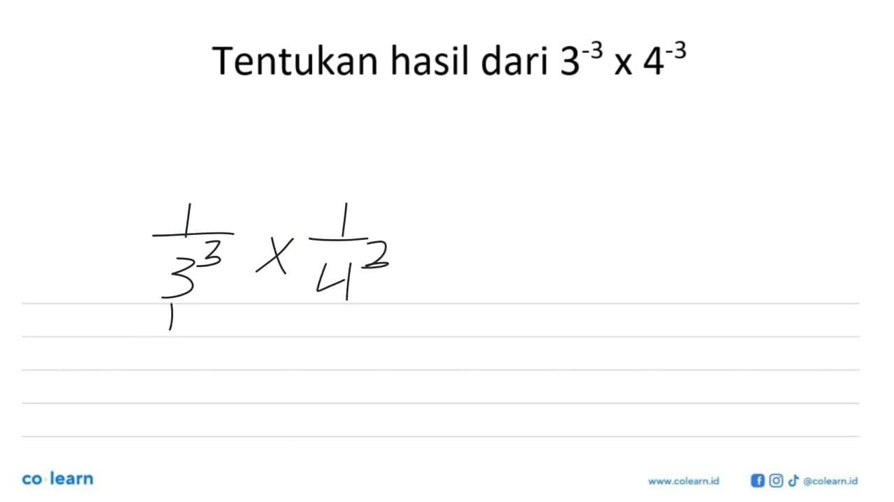 Tentukan hasil dari 3^-3 x 4^-3