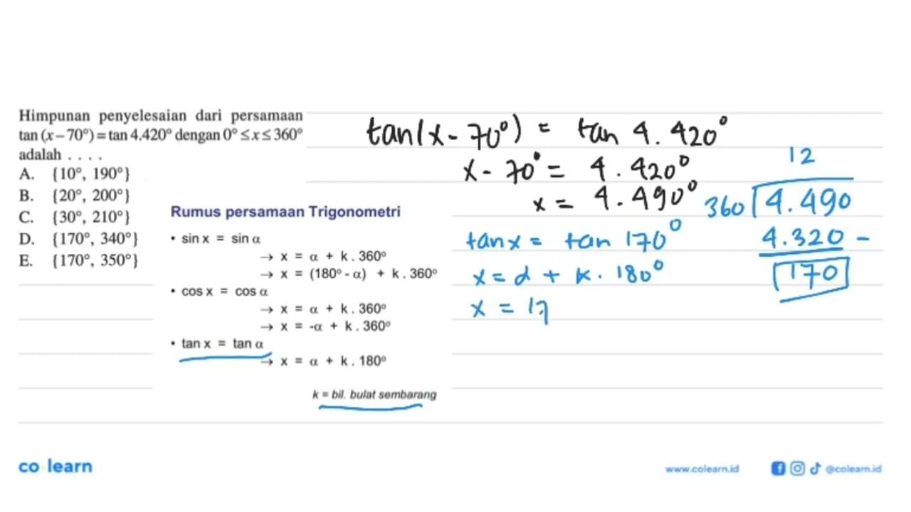 Himpunan penyelesaian dari persamaan tan(x-70)=tan4.420