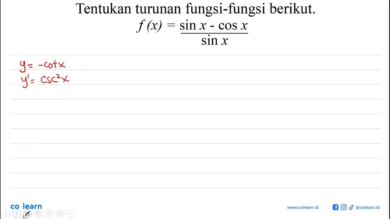 Tentukan turunan fungsi-fungsi berikut. f(x)=(sin x-cos