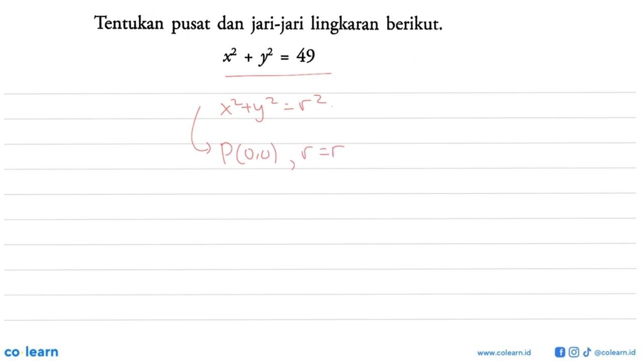 Tentukan pusat dan jari-jari lingkaran berikut.x^2+y^2=49