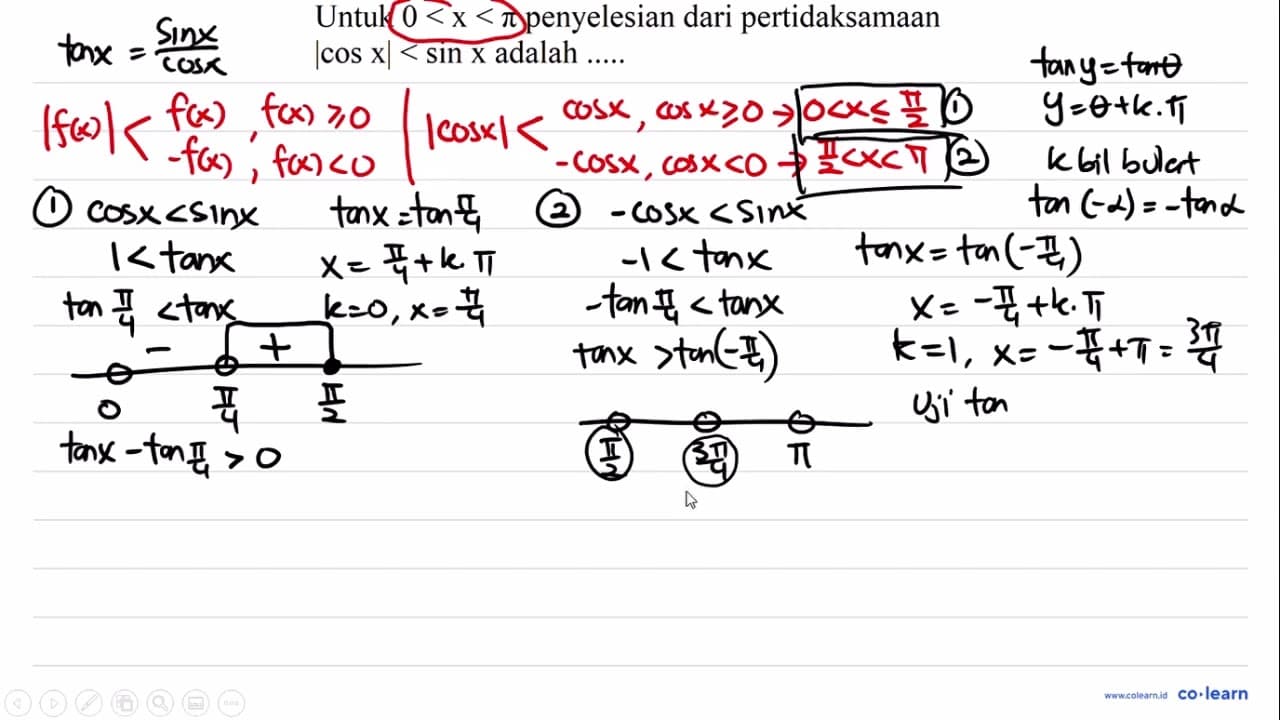 Untuk 0<x<pi penyelesian dari pertidaksamaan |cos x|<sin x