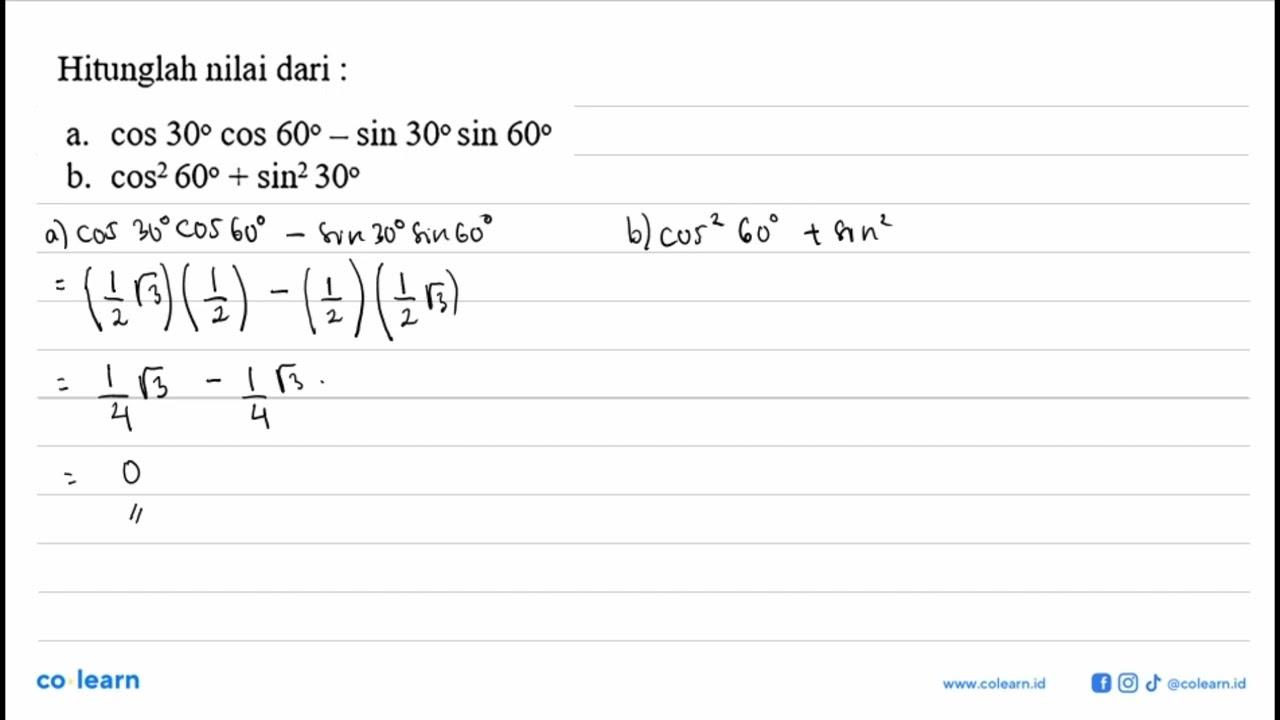 Hitunglah nilai dari :a. cos 30 cos 60-sin 30 sin 60 b.