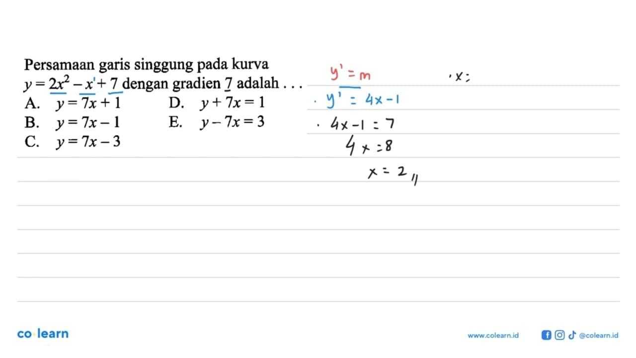 Persamaan garis singgung pada kurva y=2x^2-x+7 dengan