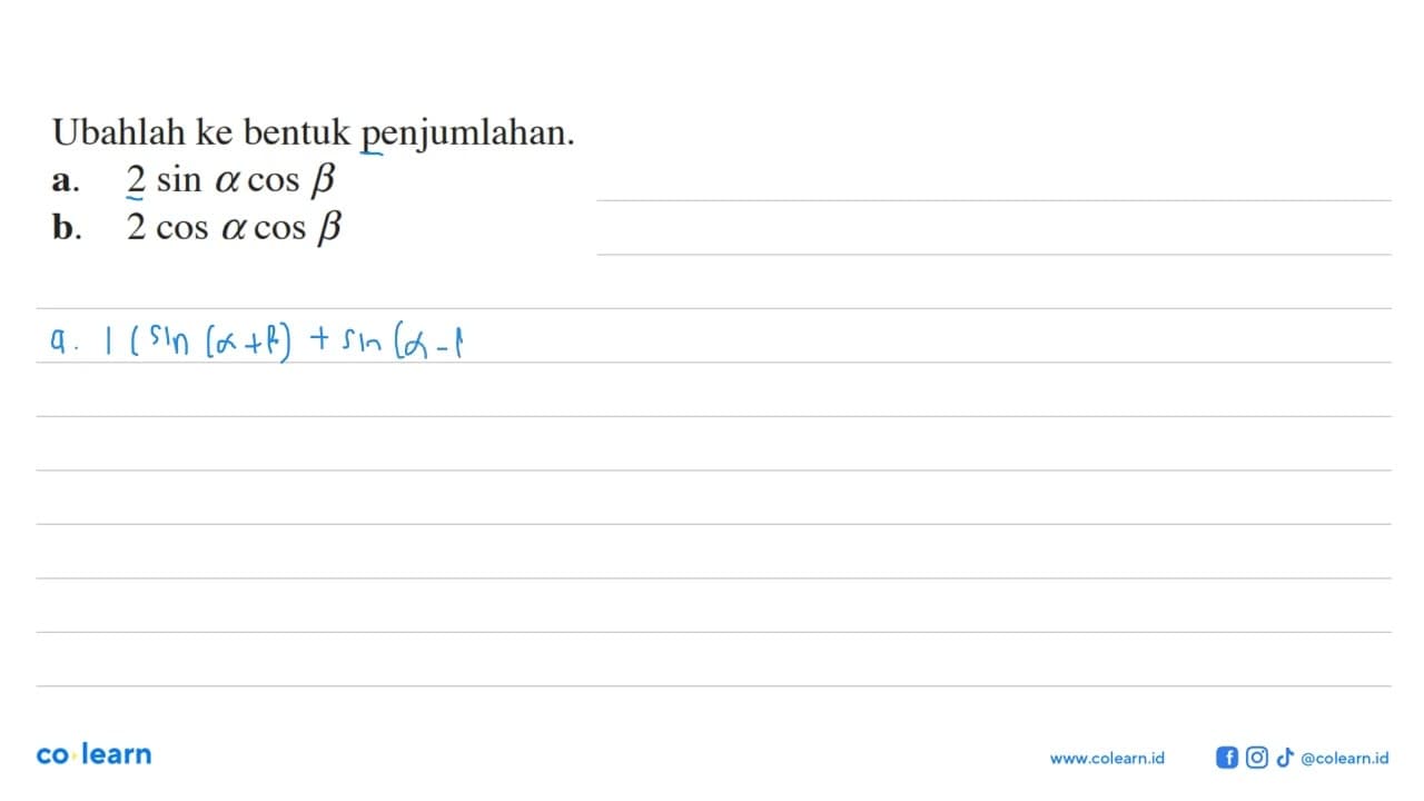 Ubahlah ke bentuk penjumlahan. a. 2 sin alpha cos beta b. 2