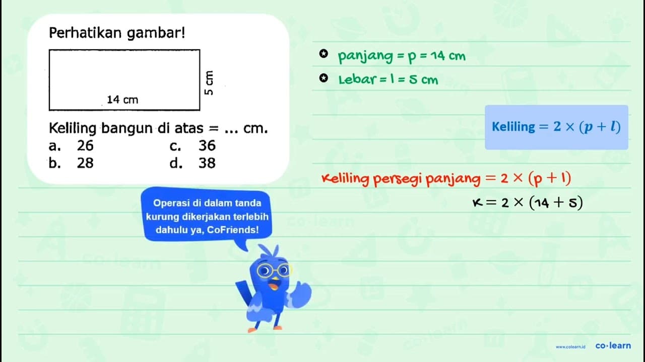 Perhatikan gambar! Keliling bangun di atas =... cm . a. 26