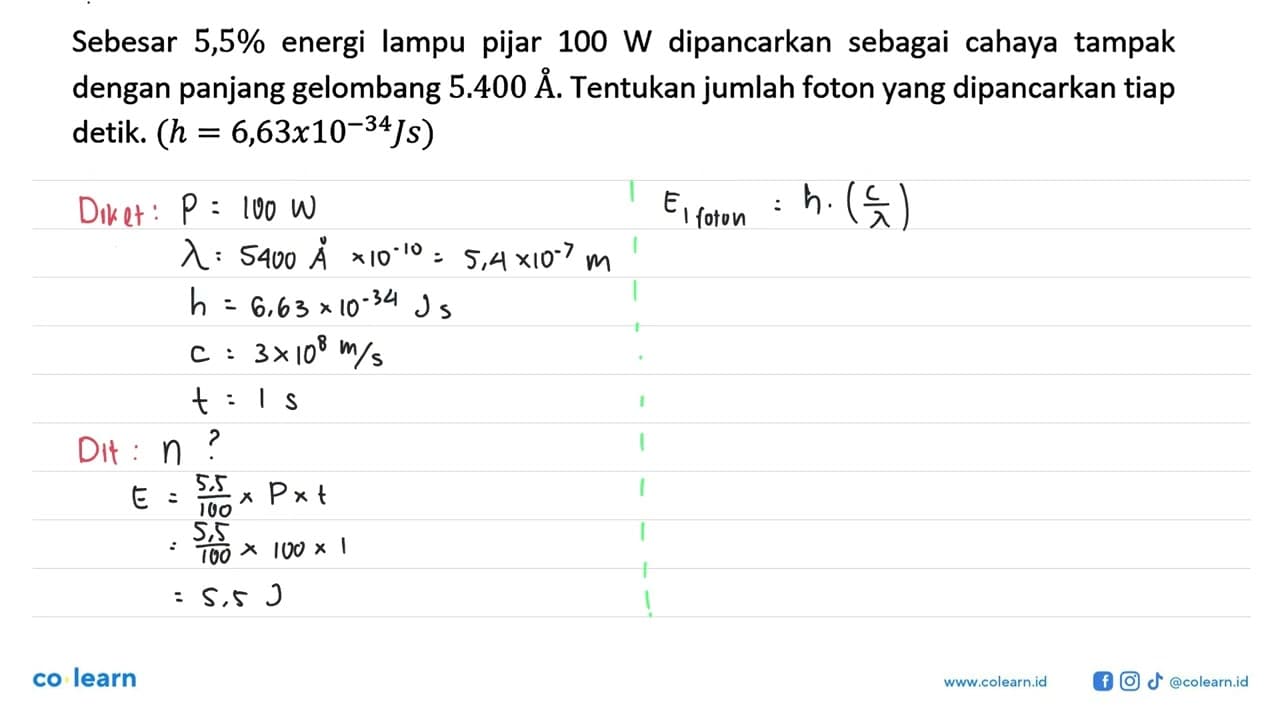 Sebesar 5,5% energi lampu pijar 100 W dipancarkan sebagai