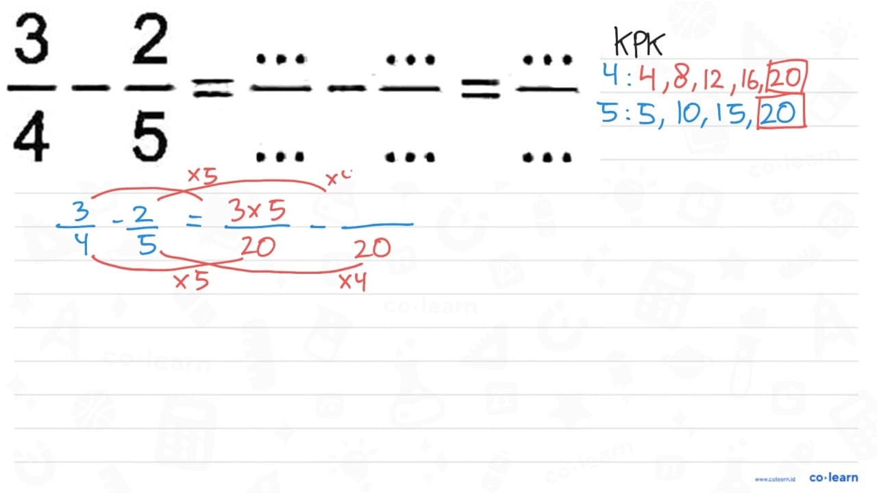 3/4 - 2/5 = .../... - .../... = .../...