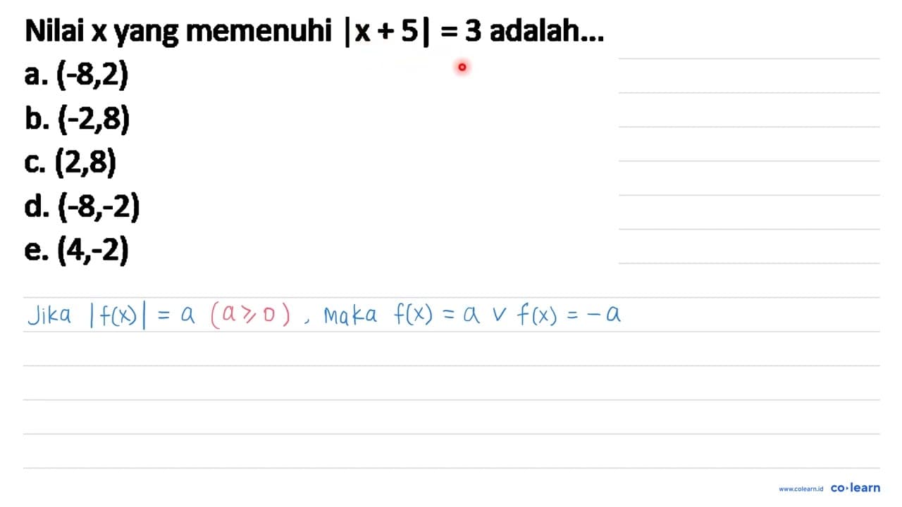 Nilai x yang memenuhi |x+5|=3 adalah...